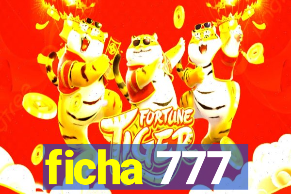 ficha 777